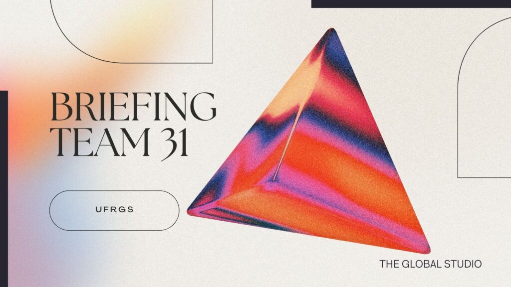 Apresentation cover saying Briefing Team 31, UFRGS, The Global Studio.
