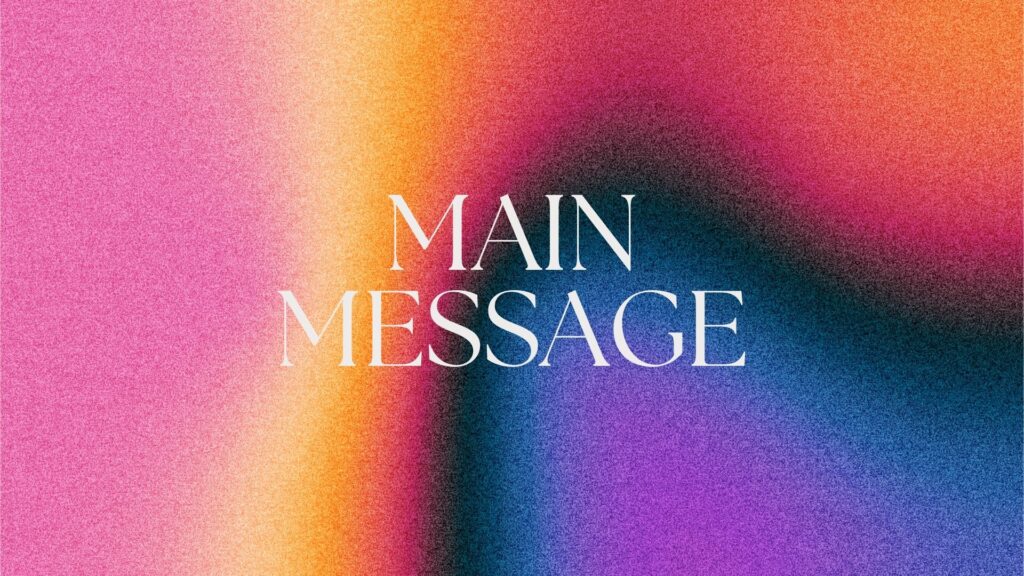 Cover of the fourth part of the apresentation, saying Main Message.